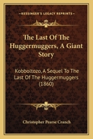 The Last of the Huggermuggers: A Giant Story / Kobboltozo: A Sequel to The Last of the Huggermuggers 1165478307 Book Cover