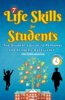 7 Life Skills for Students: The Student's Guide to Personal and Academic Excellence B0CFJ3W7GX Book Cover