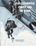 Paratrooper Print Ads of WWII 1098375483 Book Cover