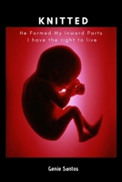 Knitted: He formed my inward parts I have the right to live 1728876303 Book Cover