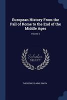 European History From the Fall of Rome to the End of the Middle Ages; Volume 2 1021140724 Book Cover