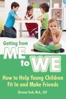 Getting from Me to We: How to Help Young Children Fit in and Make Friends 1606132695 Book Cover