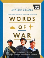 Words of War: The story of the Second World War revealed in eye-witness letters, speeches and diaries null Book Cover