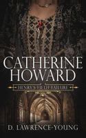 Catherine Howard: Wife and Mistress 1793407320 Book Cover