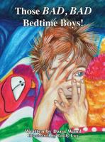 Those BAD, BAD Bedtime Boys 0990665968 Book Cover