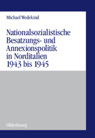 Nationalsozialistische Besatzungs- und Annexionspolitik in Norditalien 1943 bis 1945. 3486566504 Book Cover