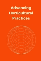 Advancing Horticultural Practices B0CKH1BP6D Book Cover