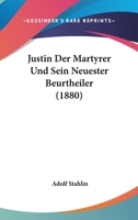 Justin Der M�rtyrer Und Sein Neuester Beurtheiler 1021709069 Book Cover
