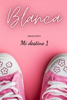BLANCA (Mi destino) B0BCD7SYLP Book Cover