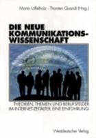 Die neue Kommunikationswissenschaft. Theorien, Themen und Berufsfelder im Internet- Zeitalter. 3531137050 Book Cover