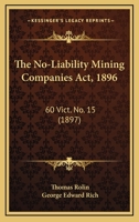 The No-Liability Mining Companies Act, 1896: 60 Vict. No. 15 1167178378 Book Cover