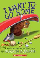 I Want to Go Home! 0439969158 Book Cover