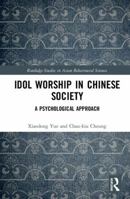 Idol Worship in Chinese Society: A Psychological Approach 0367584212 Book Cover