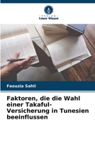 Faktoren, die die Wahl einer Takaful-Versicherung in Tunesien beeinflussen 6206062724 Book Cover