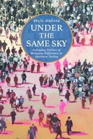 Under the Same Sky: Everyday Politics of Religious Difference in Southern Turkey 1512831352 Book Cover