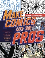 Make Comics Like the Pros: The Inside Scoop on How to Write, Draw, and Sell Your Comic Books and Graphic Novels 0385344635 Book Cover
