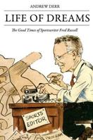 Life of Dreams: The Good Times of Sportswriter Fred Russell 0881462780 Book Cover