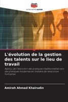 L'évolution de la gestion des talents sur le lieu de travail: Aperçu de l'évolution des pratiques traditionnelles vers des pratiques modernes en matière de ressources humaines (French Edition) 6208750989 Book Cover