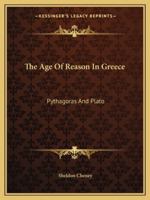 The Age Of Reason In Greece: Pythagoras And Plato 1162882751 Book Cover