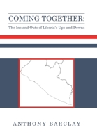 Coming Together: the Ins and Outs of Liberia's Ups and Downs 1796087068 Book Cover