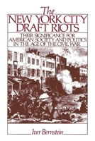 The New York City Draft Riots: Their Significance for American Society and Politics in the Age of the Civil War 0195050061 Book Cover