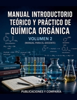 Manual Introductorio Teórico y Práctico de Química Orgánica VOLUMEN 2 (Manual para el Docente) (Spanish Edition) B0GZRQM725 Book Cover