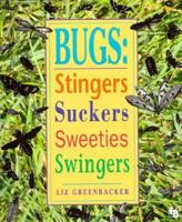 Bugs: Stingers Suckers Sweeties Swingers (First Books) 0531200728 Book Cover