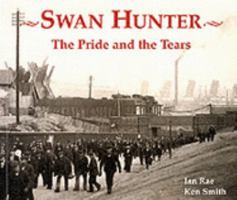 Swan Hunter: The Pride and the Tears 1857951069 Book Cover