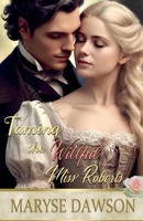 Taming the Willful Miss Roberts B0DPY28TQS Book Cover