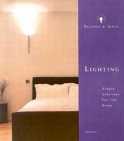 Recipes and Ideas: Lighting: Simple Solutions for the Home (Recipes & Ideas) 081182716X Book Cover