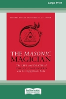 The Masonic Magician: The Life and Death of Count Cagliostro and his Egyptian Rite [Large Print 16 Pt Edition] 1038765587 Book Cover