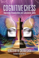 Cognitive Chess: Improving Visualization and Calculation Skills 1949859444 Book Cover