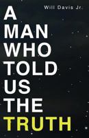 A Man Who Told Us the Truth 0692566562 Book Cover