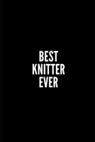 Best Knitter Ever: 6x9 Lined Notebook/Journal/Diary, 100 pages, Sarcastic, Humor Journal, original gift For Women/Men/Manager/Coworkers/Classmates , appreciation gift for coworker, diary for the offic 1676178929 Book Cover