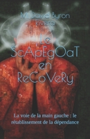Le ScApEgOaT en ReCoVeRy: La voie de la main gauche : le rétablissement de la dépendance (en français) (French Edition) B0FNNJQ88G Book Cover