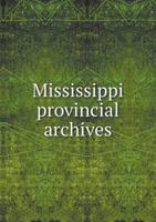Mississippi Provincial Archives 551856015X Book Cover