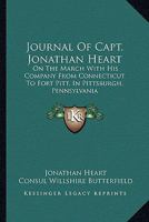 Journal Of Capt. Jonathan Heart: On The March With His Company From Connecticut To Fort Pitt, In Pittsburgh, Pennsylvania 1163256951 Book Cover