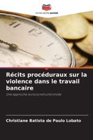 Récits procéduraux sur la violence dans le travail bancaire (French Edition) 6209433715 Book Cover