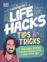 Life Hacks, Tips and Tricks: And More Things I Didn't Know Until I Was in My 30s 0241654947 Book Cover