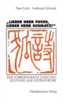 Lieber Herr Fuchs, Lieber Herr Schmatz!: Eine Korrespondenz Zwischen Dichtung Und Systemtheorie 3531128655 Book Cover