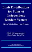 Limit Distributions for Sums of Independent Random Vectors: Heavy Tails in Theory and Practice (Wiley Series in Probability and Statistics) 0471356298 Book Cover