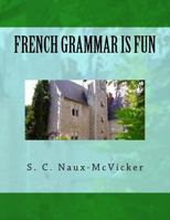 French Grammar is Fun 1469926857 Book Cover