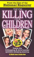 They're Killing Our Children: Inside the Kidnapping & Child Murder Epidemic Sweeping America 1885840020 Book Cover