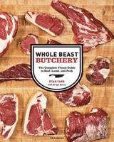 Whole Beast Butchery: The Complete Visual Guide to Beef, Lamb, and Pork 1452100594 Book Cover