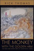 The Monkey With The Golden Arm: THE TALES AND ADVENTURES OF JONATHAN B. OWEN 1426914385 Book Cover