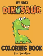 My First Dinosaur Coloring Book For Toddlers: Colouring Pages For Kids Aged 2-4 | Big Activity Workbook for Dinosaur Lover | Great Gift for Boys & Girls Ages 4-8 B08VCYFC4H Book Cover