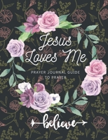 Jesus Loves Me - Prayer Journal Guide To Prayer, Praise and Thanks: Modern Calligraphy - 120 Page "8.5x11" Large: Do you love Jesus enough to buy this Prayer Journal ? 1671805925 Book Cover