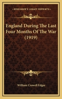 England During The Last Four Months Of The War 1166965341 Book Cover
