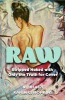 Raw: Stripped Naked with Only the Truth for Cover B0DMSLNBS1 Book Cover