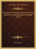 Die Netze Der Poinsot'schen Korper Zum Behufe Der Darstellung Ihrer Modelle (1871) 3743438860 Book Cover